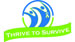THRIVE TO SURVIVE