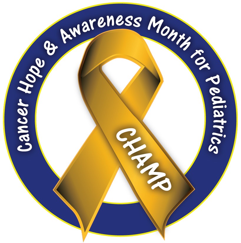 CHAMP CANCER HOPE & AWARENESS MONTH FOR PEDIATRICS