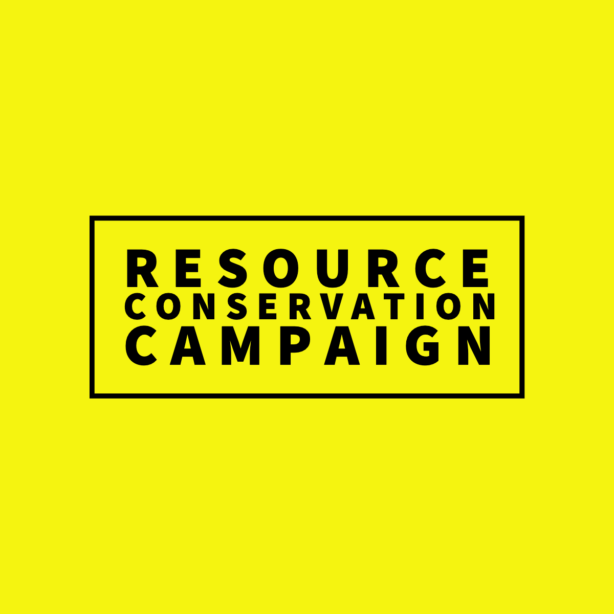 RESOURCE CONSERVATION CMPAIGN